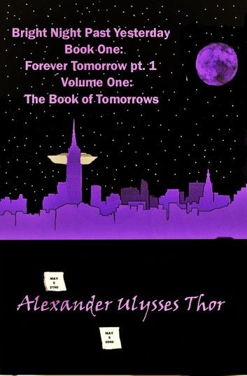 Bright Night Past Yesterday: Book One of The Book of Tomorrows