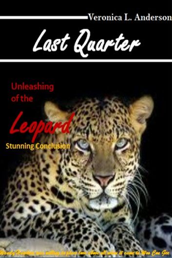 Last Quarter: Unleashing of the Leopard: Stunning Conclusion