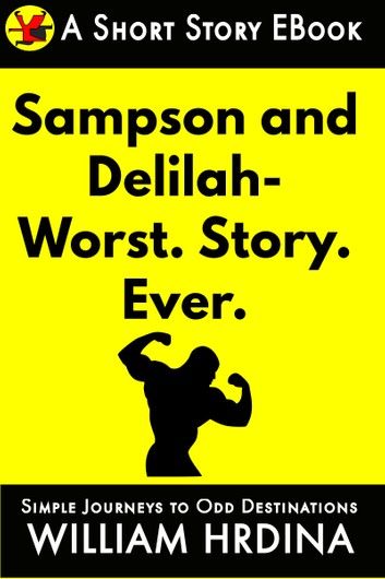 Samson and Delilah- WORST. STORY. EVER.
