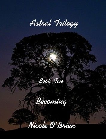 Astral Trilogy, Book Two - Becoming