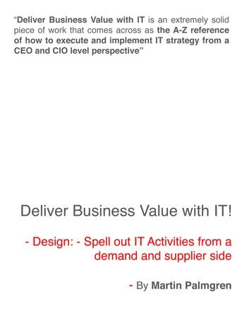 Deliver Business Value With IT!: Design - Spell Out IT Activities From a Demand And Supplier Side