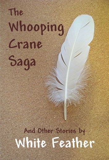 The Whooping Crane Saga and Other Stories