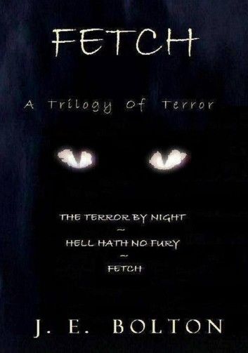 Fetch: A Trilogy Of Terror