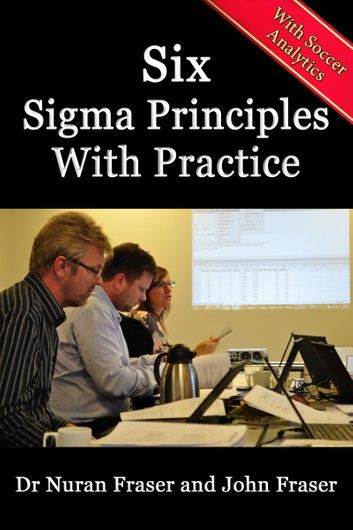 Six Sigma Principles with Practice