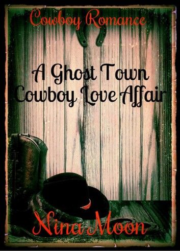 Cowboy Romance: A Ghost Town Cowboy Love Affair (The Cooper & Elizabeth Mitchell Trilogy - book 1)