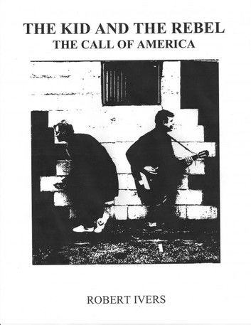 The Kid And The Rebel; The Call of America