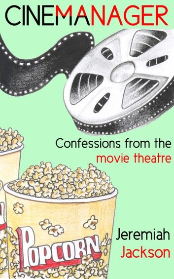 Cinemanager… Confessions from the Movie Theatre