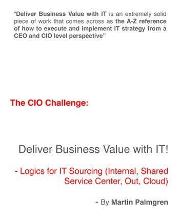 The CIO Challenge: Deliver Business Value with IT! - Logics for IT Sourcing (Internal, Shared Service Center, Out, Cloud)