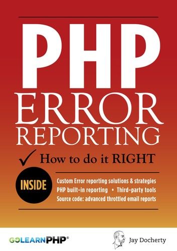 PHP Error Reporting: How To Do It Right