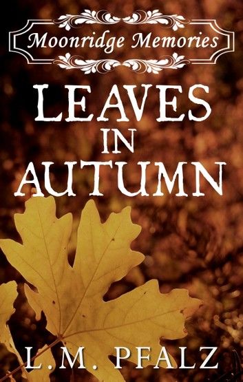 Leaves In Autumn (Moonridge Memories, #2)