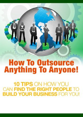 How to Outsource Anything to Anyone