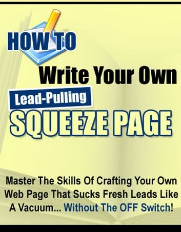 How to Write Your Own Lead-Pulling Squeeze Page