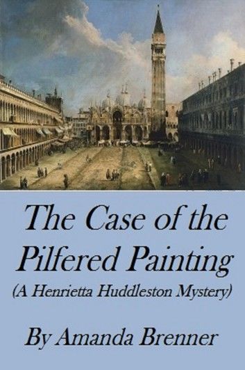The Case of the Pilfered Painting (A Henrietta Huddleston Mystery)