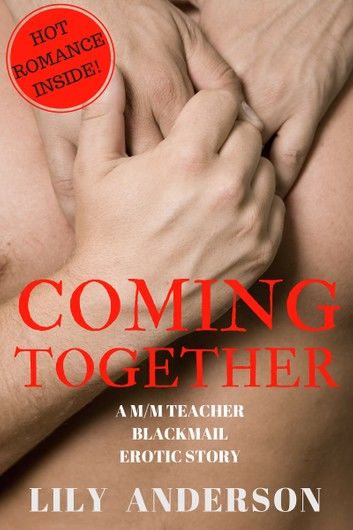 Coming Together: A M/M First Time Teacher/Student Romance