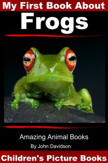My First Book about Frogs: Children’s Picture Books