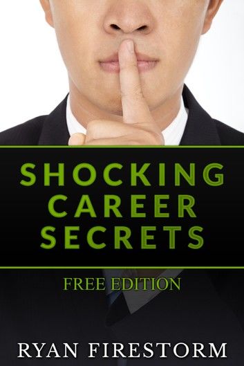 Shocking Career Secrets: Free Edition