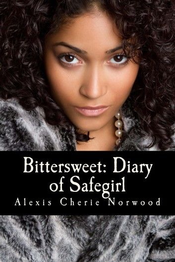 Bittersweet Diary of Safegirl: Part I of the Midwest Chronicles