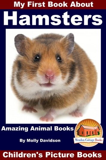 My First Book About Hamsters: Amazing Animal Books - Children\