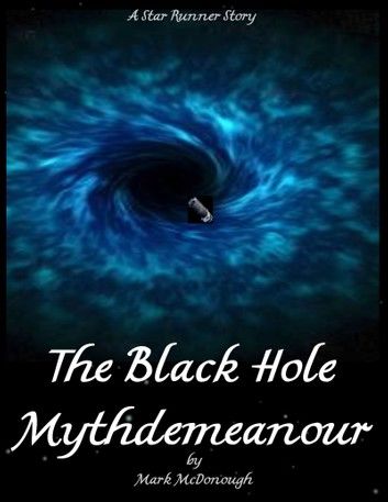 The Black Hole Mythdemeanour: A Star Runner Story