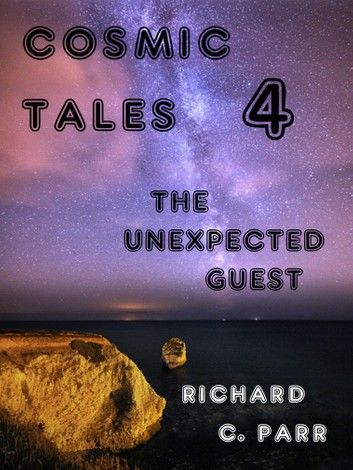 Cosmic Tales 4: The Unexpected Guest
