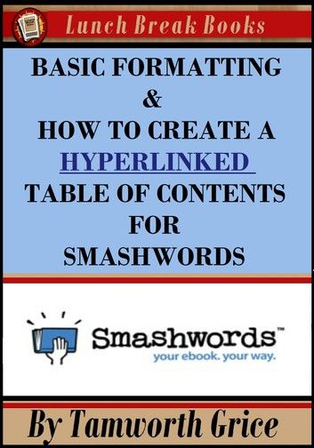 Basic Formatting & How to Create a Hyperlinked Table of Contents for Smashwords