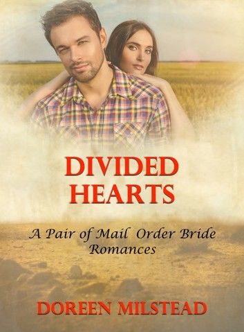 Divided Hearts: A Pair of Mail Order Bride Romances