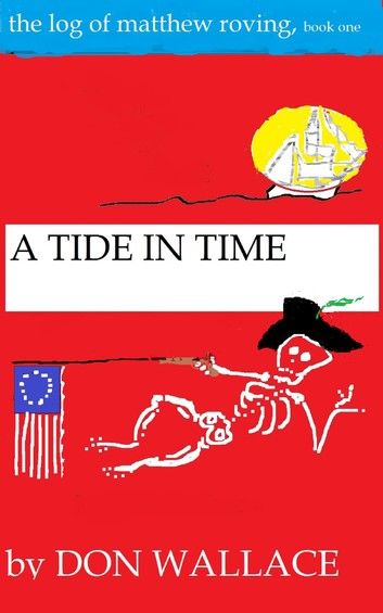 A Tide in Time: The Log of Matthew Roving, book one