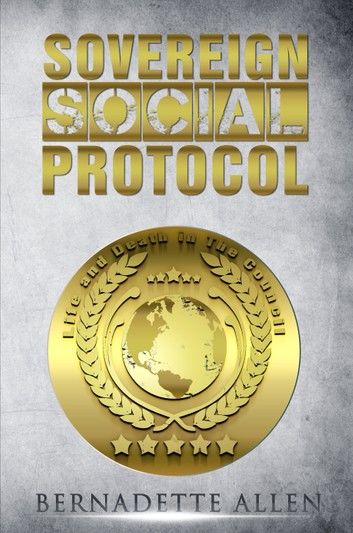 Sovereign Social Protocol: Life and Death in the Council