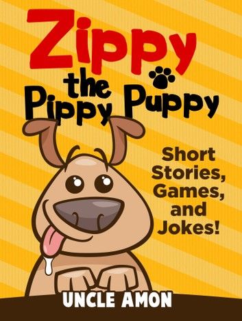 Zippy the Pippy Puppy: Short Stories, Games, and Jokes!