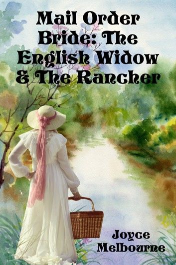 Mail Order Bride: The English Widow & The Rancher