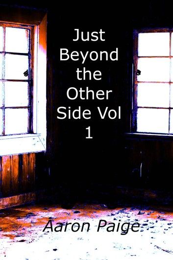 Just Beyond the Other Side Vol. 1