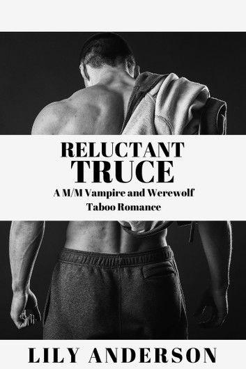 RELUCTANT TRUCE: A M/M Vampire and Werewolf Taboo Romance