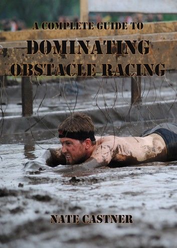 A Complete Guide to Dominating Obstacle Racing