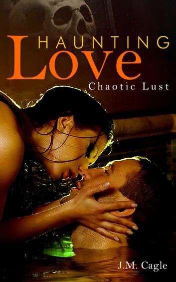 Haunting Love Series Book 3 - Chaotic Lust