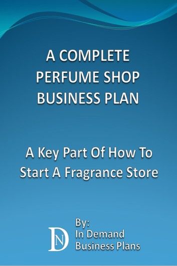 A Complete Perfume Shop Business Plan: A Key Part Of How To Start A Fragrance Store