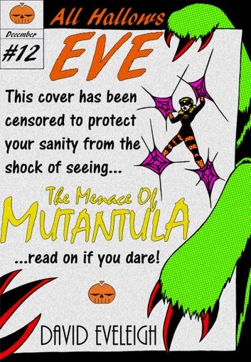All Hallows Eve: The Menace Of Mutantula