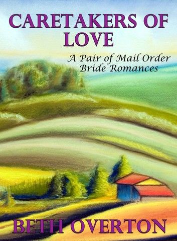 Caretakers of Love: A Pair of Mail Order Bride Romances