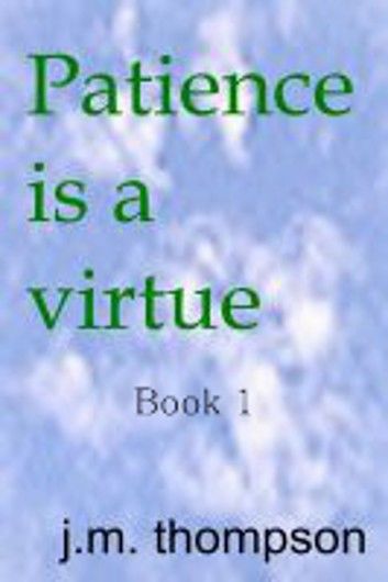 Patience Is a Virtue