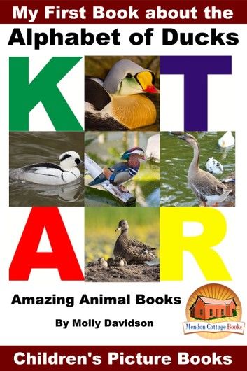 My First Book about the Alphabet of Ducks: Amazing Animal Books - Children\