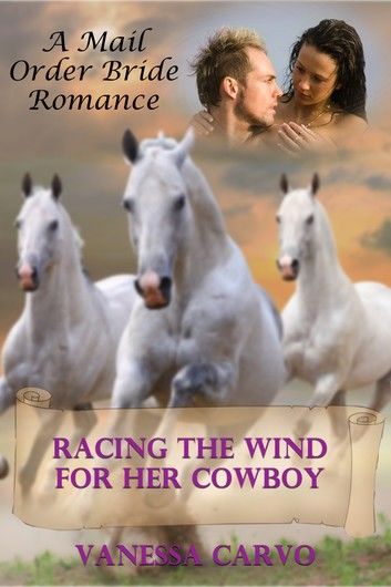 Racing The Wind For Her Cowboy (A Mail Order Bride Romance)
