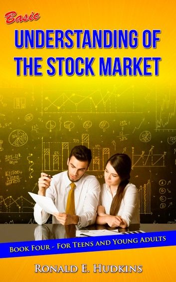 Basic Understanding of the Stock Market: Book 4 for Teens and Young Adults