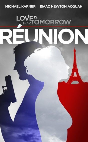 Love Is For Tomorrow: Reunion: Paris Spy Thriller