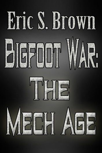 Bigfoot War: The Mech Age
