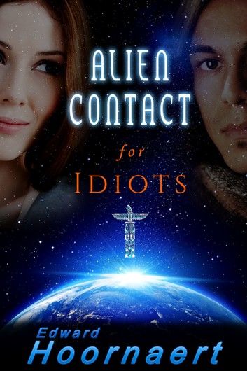 Alien Contact for Idiots