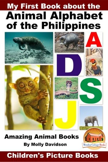 My First Book about the Animal Alphabet of the Philippines: Amazing Animal Books - Children\