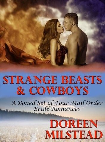 Strange Beasts & Cowboys (A Boxed Set of Four Mail Order Bride Romances)
