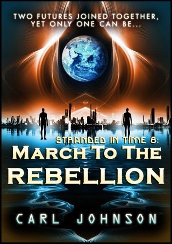 March to the Rebellion: Stranded in Time 6