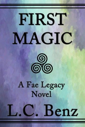 First Magic-A Fae Legacy Novel