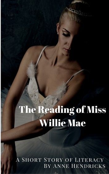 The Reading of Miss Willie Mae: A Short Story of Literacy and Friendship