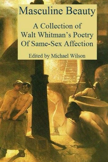 Masculine Beauty: A Collection of Walt Whitman\